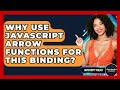 Why Use JavaScript Arrow Functions For This Binding? - JavaScript Toolkit