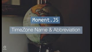 Moment.JS TimeZone Name & Abbreviation
