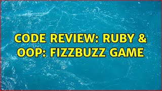 Code Review: Ruby & OOP: FizzBuzz Game