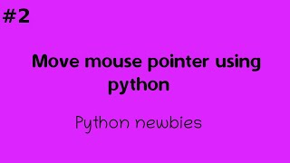 move mouse pointer using python | python newbies