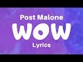 Post Malone - Wow (Lyrics)