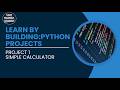 Learn by Building  Python Project 1:  Simple Calculator