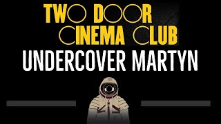 Two Door Cinema Club • Undercover Martyn (CC) 🎤 [Karaoke] [Instrumental Lyrics]