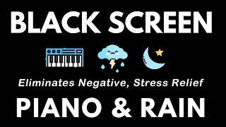 ELIMINATES ALL NEGATIVE ENERGY - RELAXING MUSIC TO REDUCE ANXIETY AND HELP YOU SLEEP ｜ PIANO \u0026 RAIN