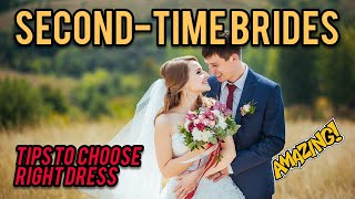 Second Time Wedding Dress Ideas || Tips To Choose Wedding Dress For A Second Wedding