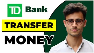 How to Transfer Money From TD Bank to Another Bank (Quick & Easy)