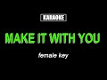 Karaoke - Make It With You (Female Key)