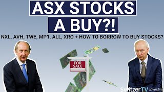 Are these ASX stocks a buy: NXL, AVH, TWE, MP1, ALL, XRO + how to borrow to buy stocks?