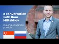 the impossibility of education - a conversation with Ilnur Miftakhov III