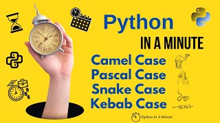 Python In A Minute | Camel Case - Pascal Case - Snake Case - Kebab Case