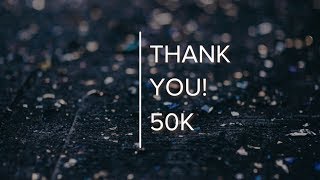 Thank You: 50K Subscribers!