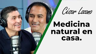 Medicina natural en casa | Entrevista con Alex Filio Rojas| Dr. César Lozano.