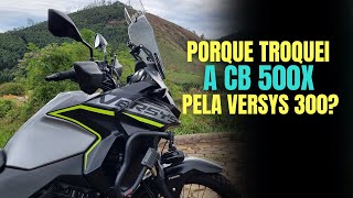 PORQUE TROQUEI A CB 500X PELA VERSYS 300?