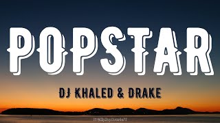 DJ Khaled, Drake - Popstar (Lyrics)