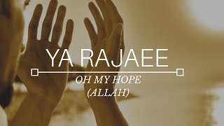 Ya Rajaee- OH MY HOPE(ALLAH)- MUHAMMAD MUQIT