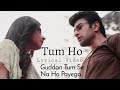 Tum Ho Lyrics – Guddan Tumse Na Ho Payega | Puneet Dixit & Esha Gaur
