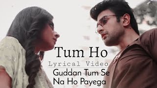 Tum Ho Lyrics – Guddan Tumse Na Ho Payega | Puneet Dixit & Esha Gaur