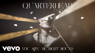 Quarterhead, Late Nine - You Spin Me Right Round