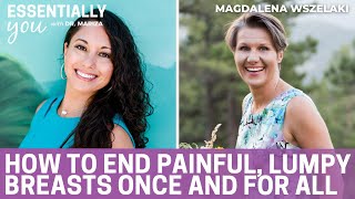 How to End Painful, Lumpy Breasts Once and for All with  Magdalena Wszelaki