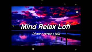 Non Stop Mind Relaxing Songs|| Lofi+Slowed+Reverb ||#lofimusic #mashup ll