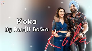 KOKA (Lyrics) : Ranjit Bawa | Mahira Sharma | Bunty Bains | Desi Crew | Tru Makers