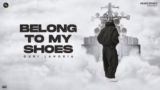 Belongs To My Shoes(Full Song) Guri Lahoria | Mixbydolce | Grand Studio