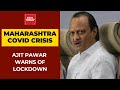 Maharashtra Covid Crisis: Deputy CM Ajit Pawar Warns Of Re-Lockdown Amid Rising Cases