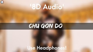 Chu Gon Do - 8D Audio | Karan Aujla | True Skool | Rupan Bal | New Punjabi Song 2021 |