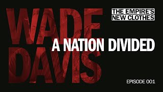 A Nation Divided with Wade Davis - Ep. 001