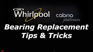 Whirlpool Cabrio Maytag Bravos Washer Bearing Removal and Install - Tips & Tricksll Tips and Tricks
