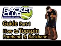 Racket Club Guide Part 1 How to Topspin Forehand and Backhand