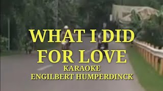 What I did for Love karaoke by Engilbert Humperdinck