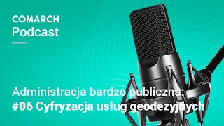 Administracja bardzo publiczna: #06 Cyfryzacja usług geodezyjnych