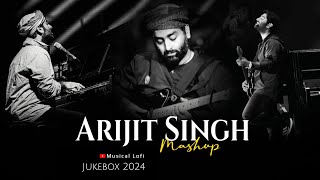 Arijit Singh Mashup 2024 | Best Of Arijit Singh | Jukebox 2024 | Arijit Singh Songs | Mashup 2024