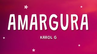 KAROL G - Amargura (Letra) | Que mal que ya no estes aqui