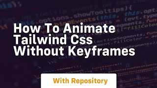 How to animate tailwind css without keyframes