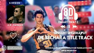 Dil Bechara Title Track | 8D audio hindi song | Sushant Singh Rajput | A.R rahman | Ismart Beatz |