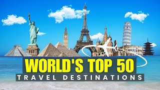 Top 50 Places to Visit in 2023-2024! Ultimate Travel Guide