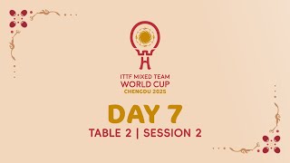 LIVE! | T2 | Day 7 | ITTF Mixed Team World Cup 2025 (Stage 2) | Session 2