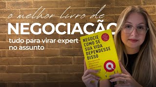 RESUMO DO LIVRO NEGOCIE COMO SE A SUA VIDA DEPENDESSE DISSO - INSIGHTS PRÁTICOS PARA APLICAR