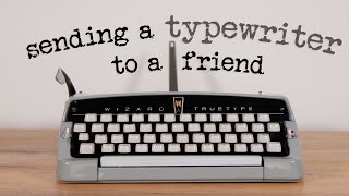 sending a typewriter to a friend..... (how I collect now)