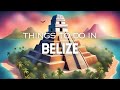 Top 15 Things To Do in Belize | Belize Travel Guide