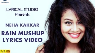 Neha Kakkar - Rain Mashup - Lyrics video