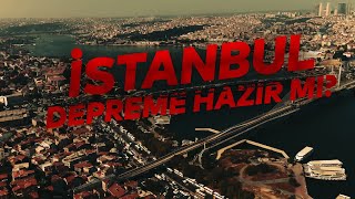 İSTANBUL DEPREME HAZIR MI?