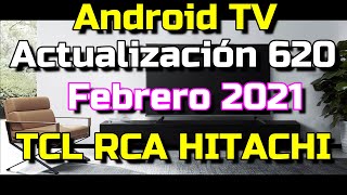 Actualización Android TV Firmware 620 Febrero 2021 - Primeras impresiones y menús - TCL RCA HITACHI