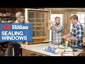 Window Air Sealing Techniques | Ask This Old House