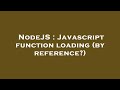 NodeJS : Javascript function loading (by reference?)