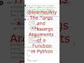 *args and **kwargs Arguments in a Python Function #python #education #programming #pythons #shorts