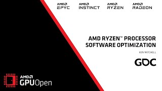 GDC 2022 - AMD Ryzen™ Processor Software Optimization