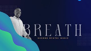 LET EVERYTHING THAT HAS BREATH (Lyric Video) | Eugene Nyathi